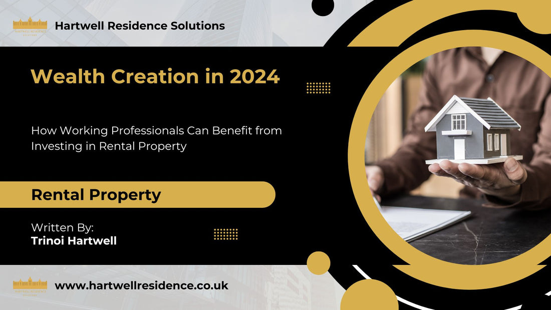 Wealth Creation in 2024: How Working Professionals Can Benefit from Investing in Rental Property